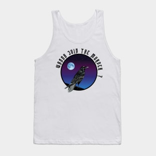 come join the murder Tank Top